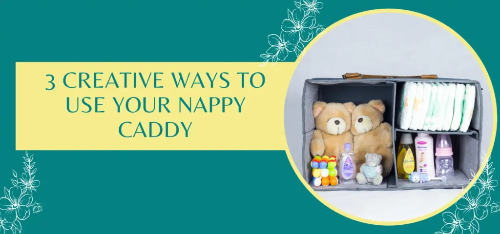 Creative Ways to Use a Nappy Caddy